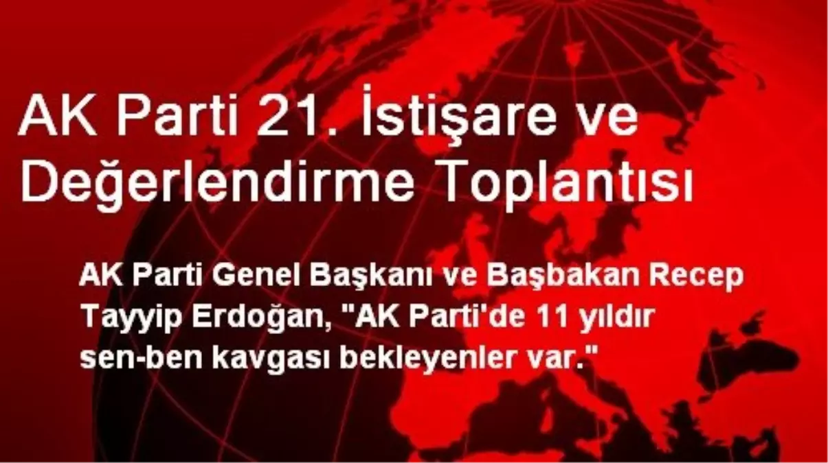 AK Parti 21. İstişare ve Değerlendirme Toplantısı