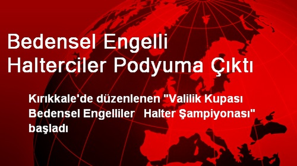 Bedensel Engelli Halterciler Podyuma Çıktı