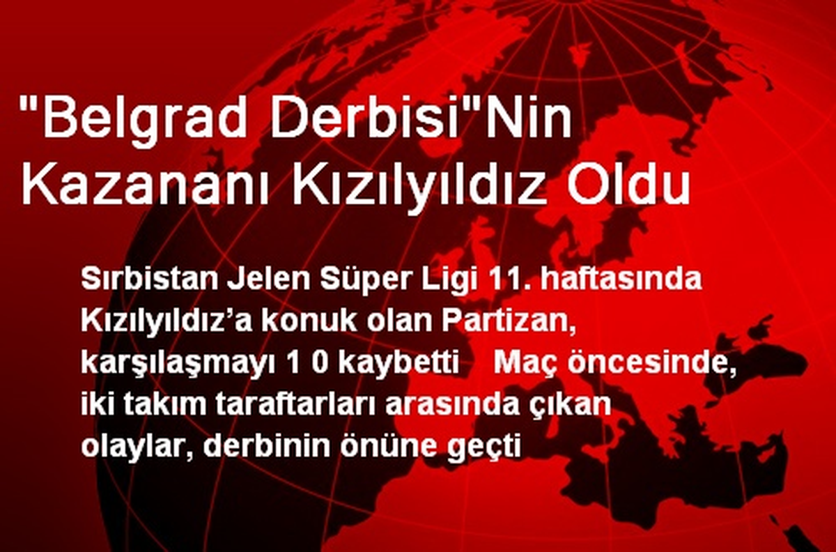 "Belgrad Derbisi"Nin Kazananı Kızılyıldız Oldu