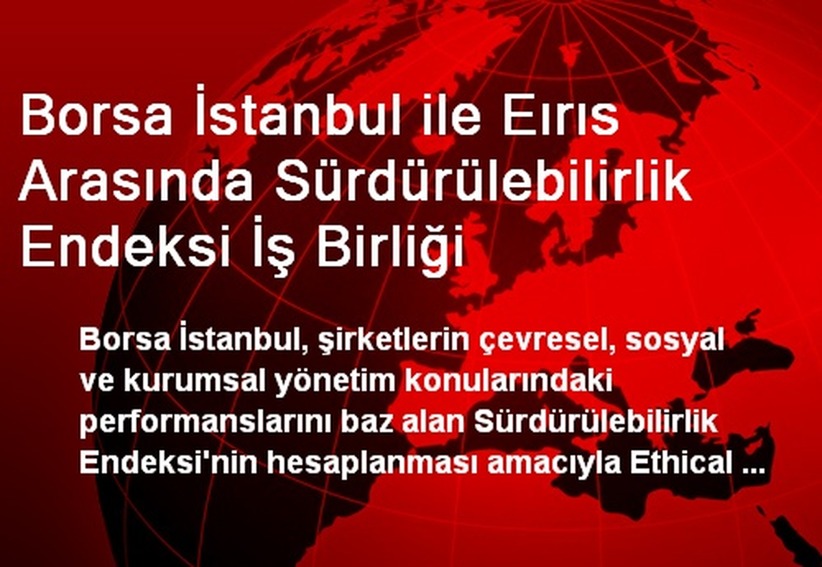 Borsa İstanbul ile Eırıs Arasında Sürdürülebilirlik Endeksi İş Birliği