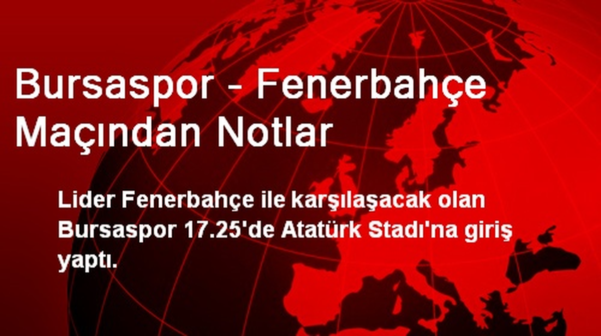 Bursaspor - Fenerbahçe Maçından Notlar