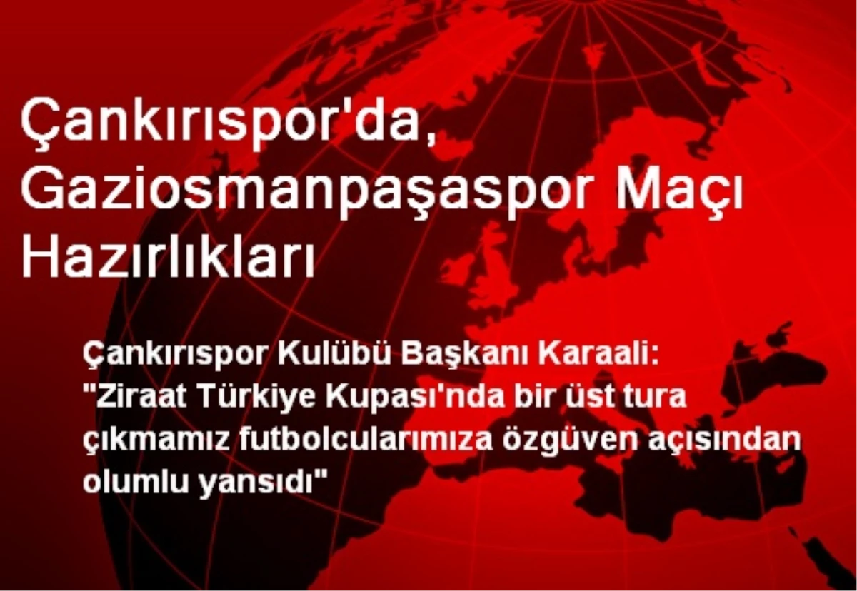 Çankırıspor\'da, Gaziosmanpaşaspor Maçı Hazırlıkları