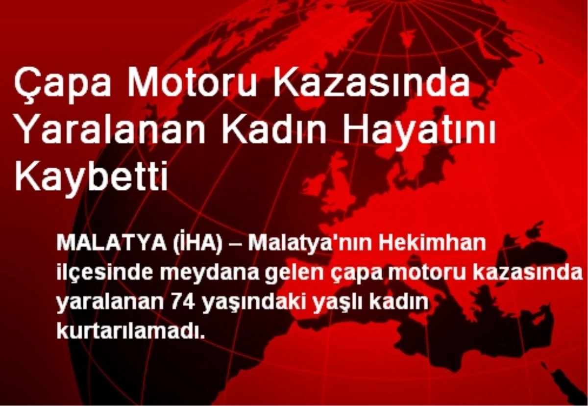 Çapa Motoru Kazasında Yaralanan Kadın Hayatını Kaybetti