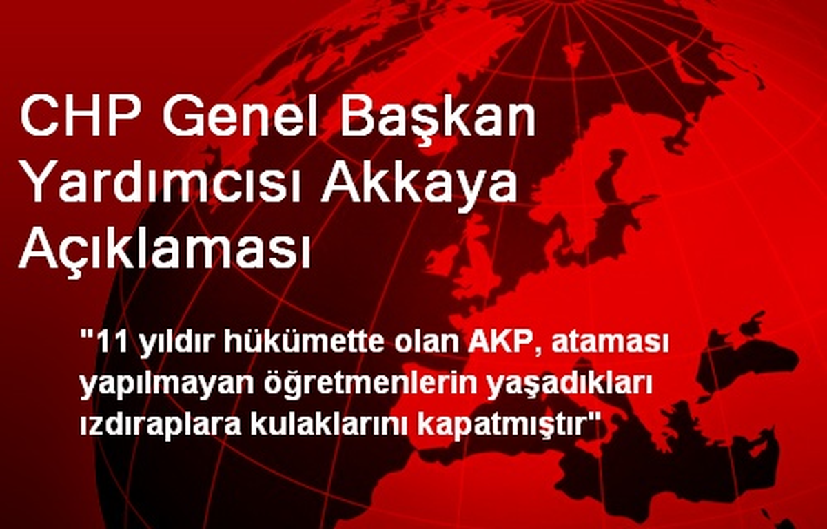 CHP Genel Başkan Yardımcısı Akkaya Açıklaması