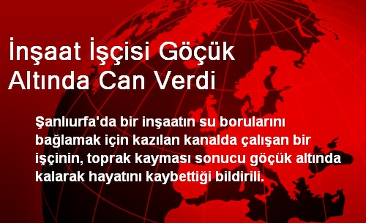 İnşaat İşçisi Göçük Altında Can Verdi