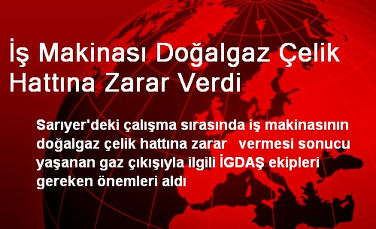 İş Makinası Doğalgaz Çelik Hattına Zarar Verdi