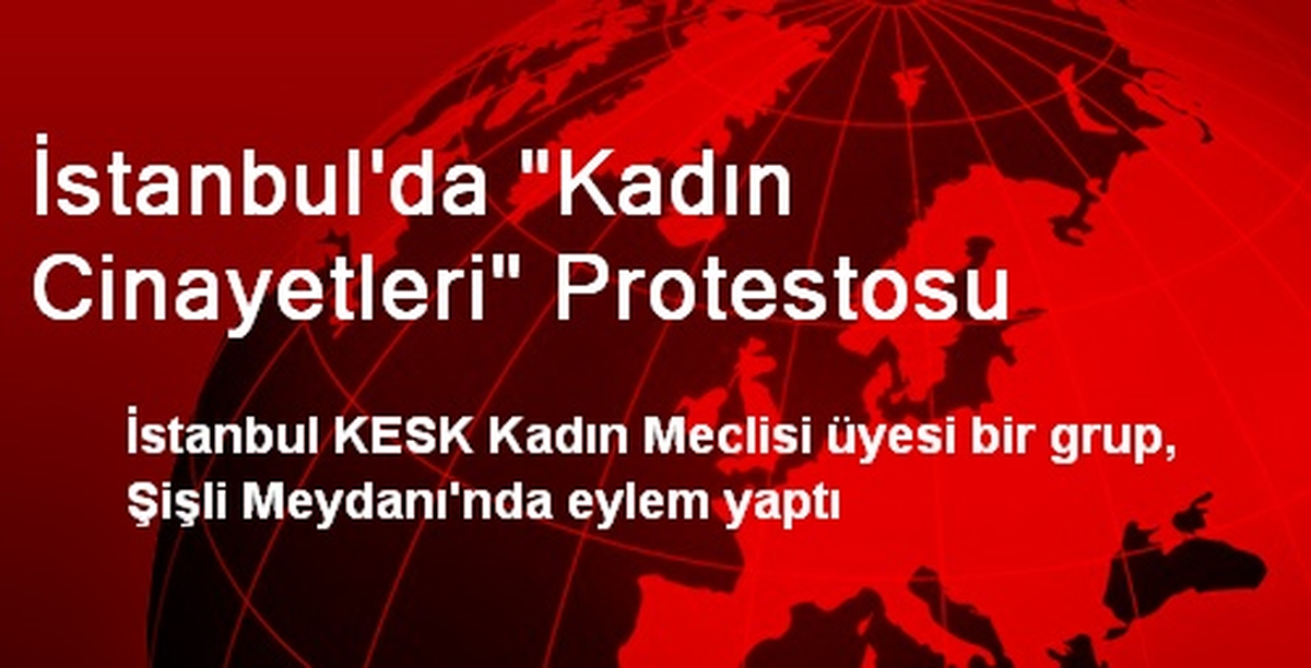 İstanbul\'da "Kadın Cinayetleri" Protestosu