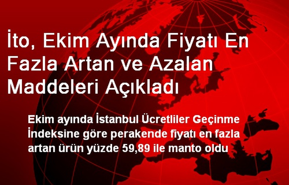 İto, Ekim Ayında Fiyatı En Fazla Artan ve Azalan Maddeleri Açıkladı