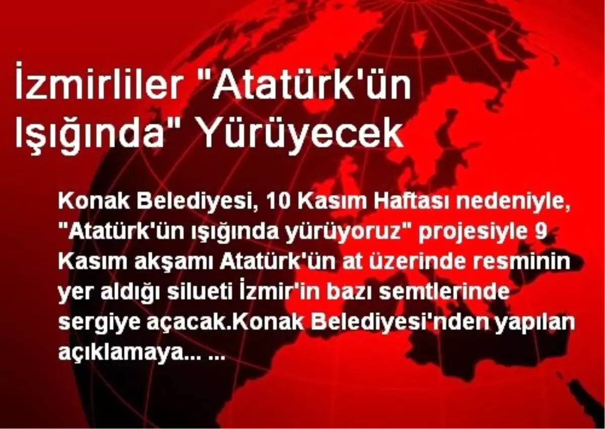 İzmirliler "Atatürk\'ün Işığında" Yürüyecek