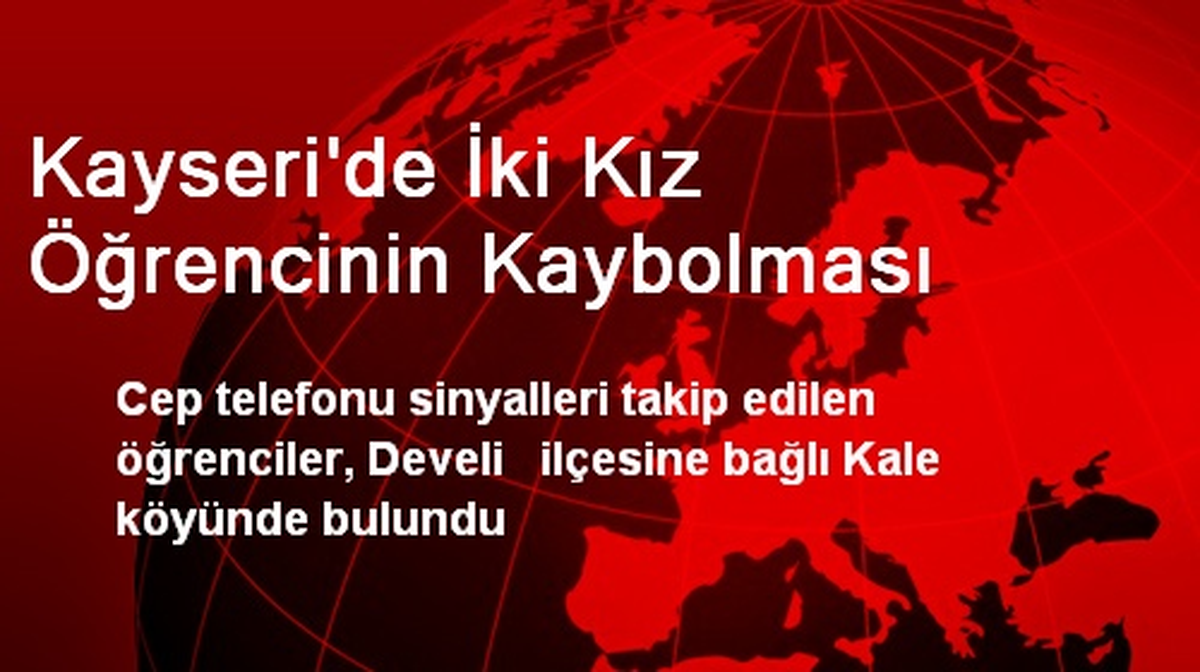 Kayseri\'de İki Kız Öğrencinin Kaybolması
