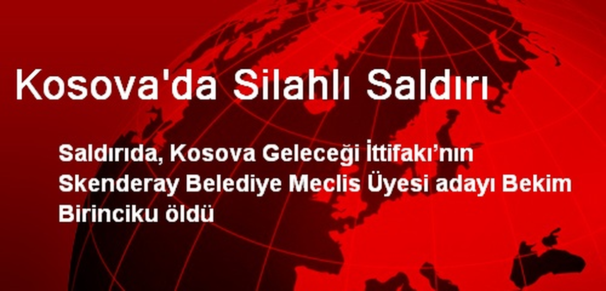 Kosova\'da Silahlı Saldırı: 1 Ölü