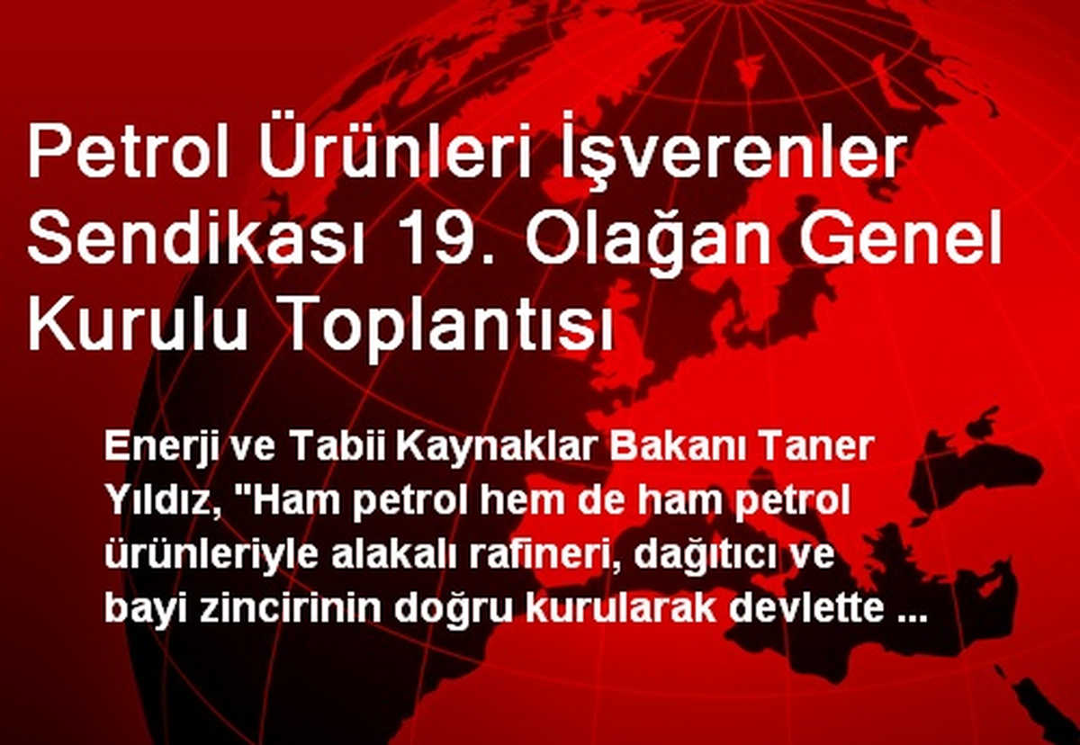 Petrol Ürünleri İşverenler Sendikası 19. Olağan Genel Kurulu Toplantısı
