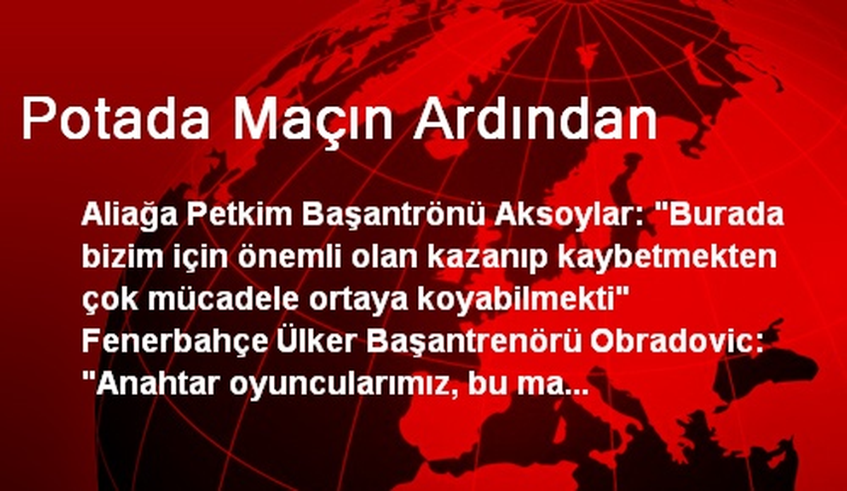 Potada Maçın Ardından