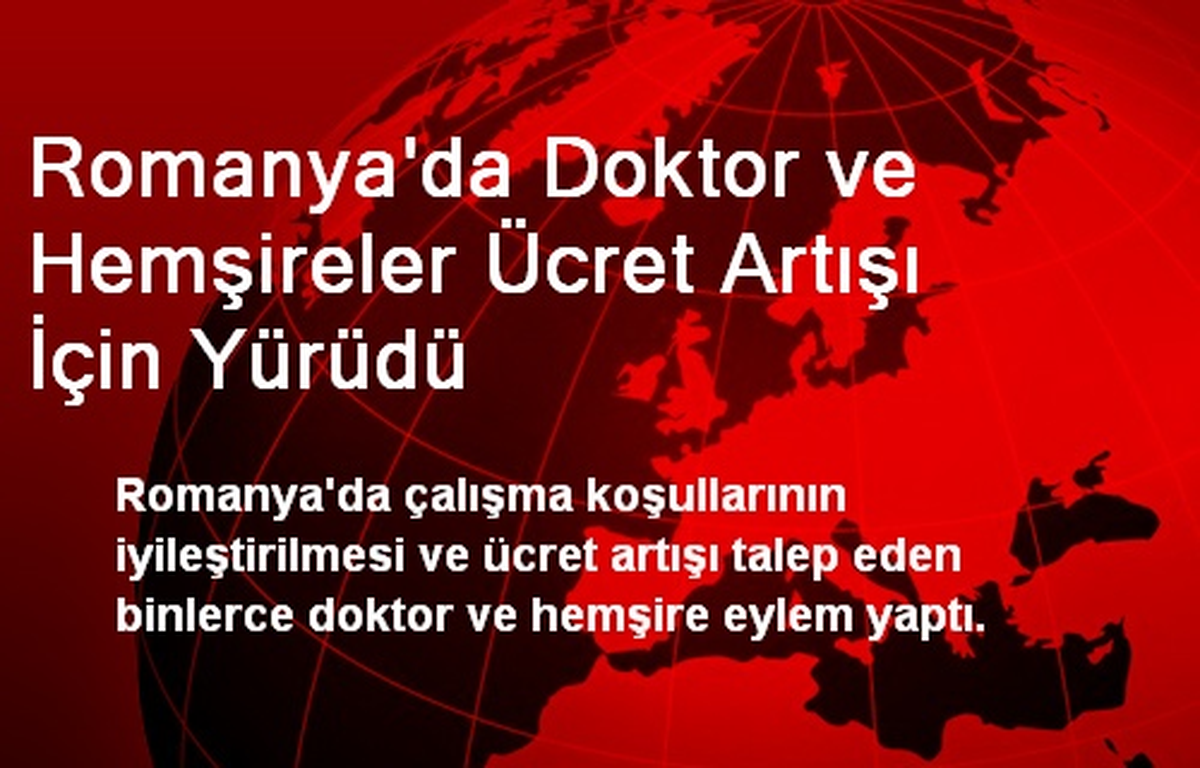 Romanya\'da Doktor ve Hemşireler Ücret Artışı İçin Yürüdü