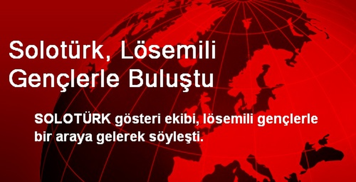Solotürk, Lösemili Gençlerle Buluştu