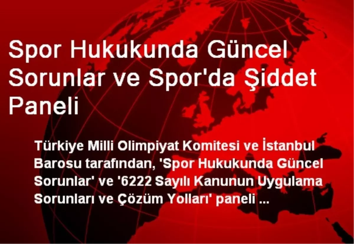 Spor Hukukunda Güncel Sorunlar ve Spor\'da Şiddet Paneli