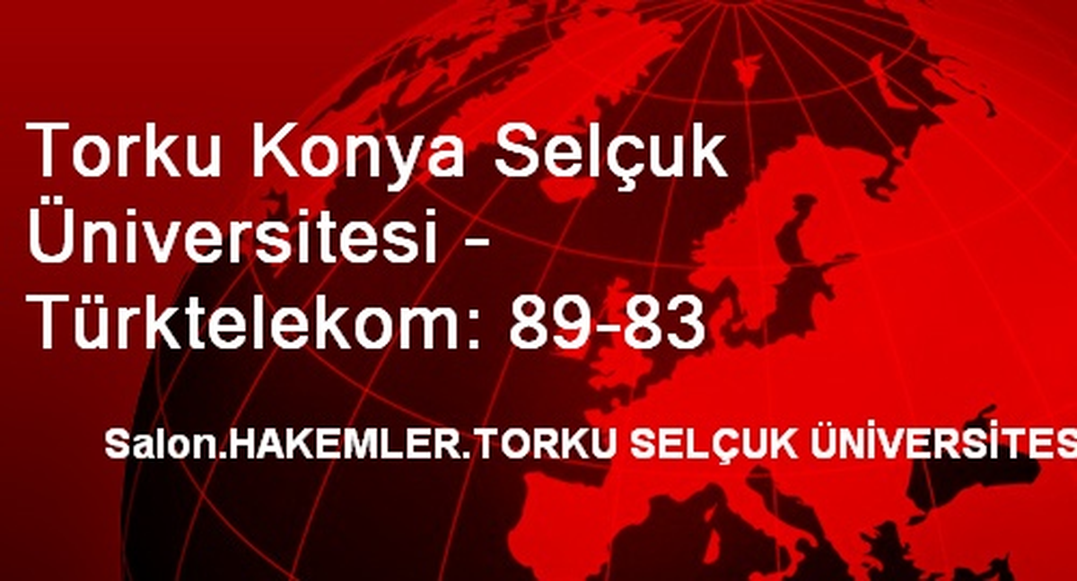 Torku Konya Selçuk Üniversitesi - Türktelekom: 89-83