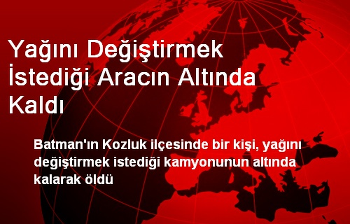 Yağını Değiştirmek İstediği Aracın Altında Kaldı
