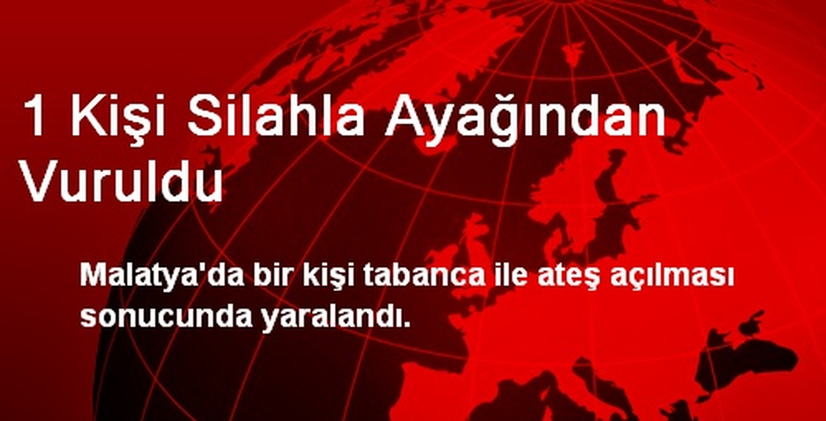 1 Kişi Silahla Ayağından Vuruldu