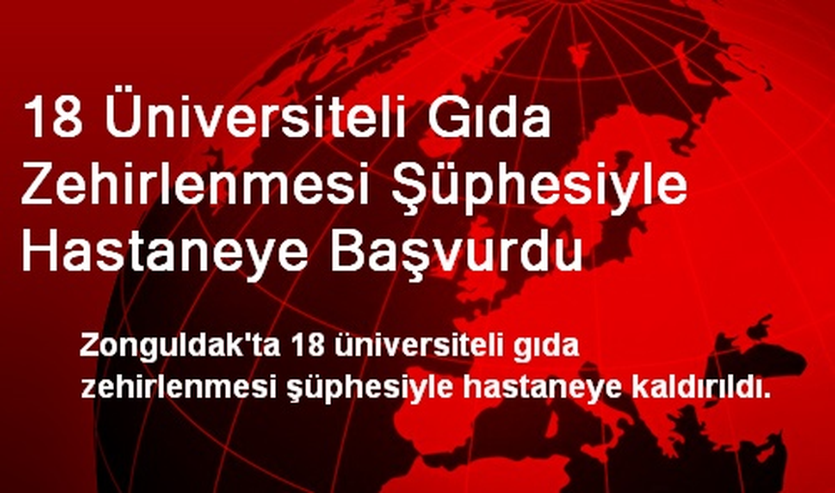 18 Üniversiteli Gıda Zehirlenmesi Şüphesiyle Hastaneye Başvurdu