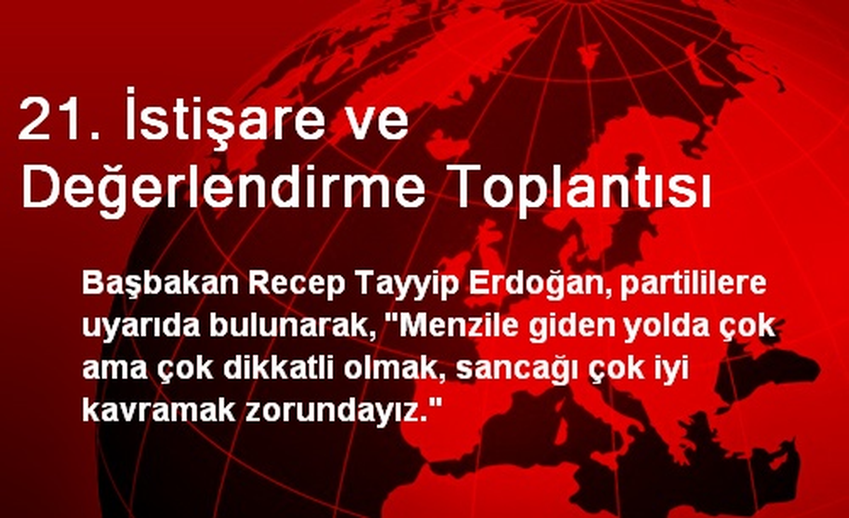 21. İstişare ve Değerlendirme Toplantısı