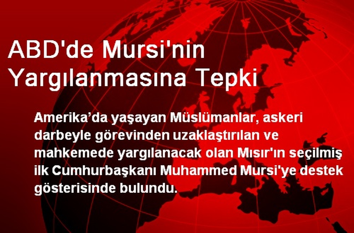 ABD\'de Mursi\'nin Yargılanmasına Tepki