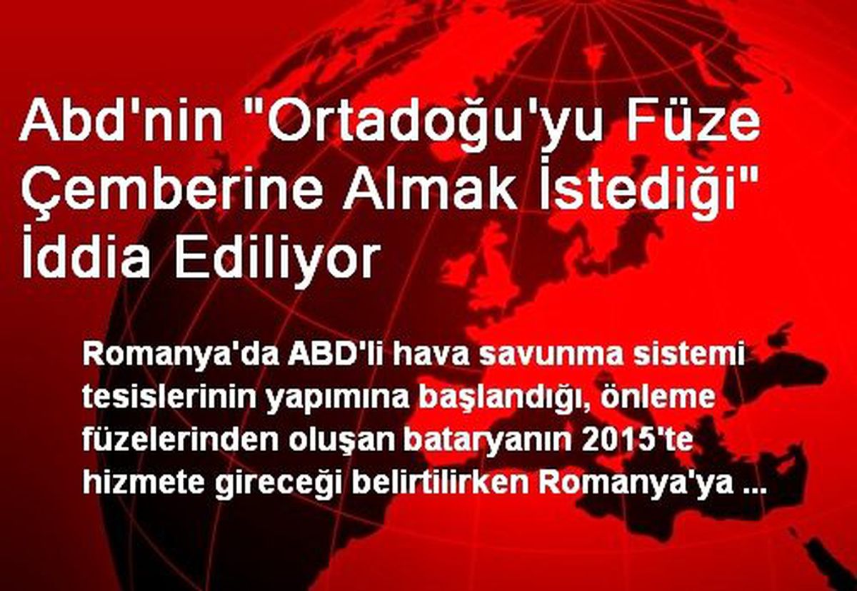Abd\'nin "Ortadoğu\'yu Füze Çemberine Almak İstediği" İddia Ediliyor