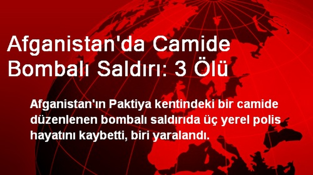 Afganistan\'da Camide Bombalı Saldırı: 3 Ölü