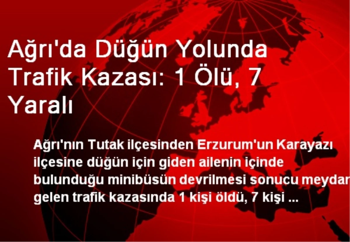 Ağrı\'da Düğün Yolunda Trafik Kazası: 1 Ölü, 7 Yaralı