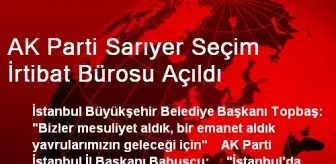 AK Parti Sarıyer Seçim İrtibat Bürosu Açıldı