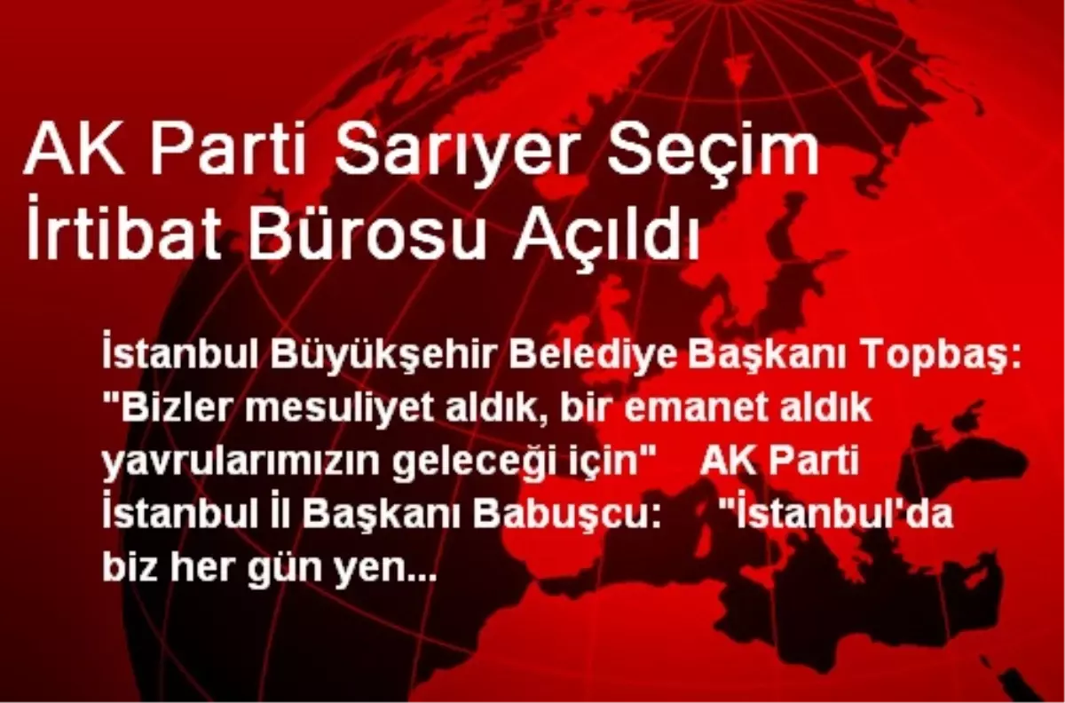 AK Parti Sarıyer Seçim İrtibat Bürosu Açıldı