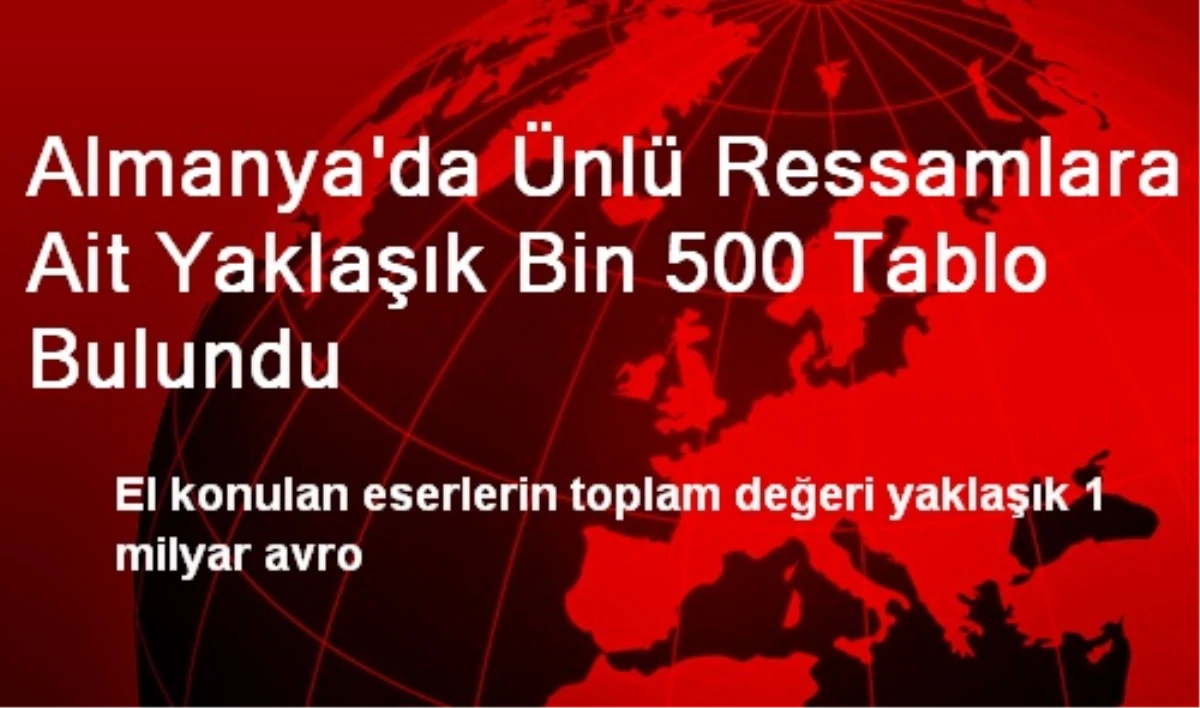 Almanya\'da Ünlü Ressamlara Ait Yaklaşık Bin 500 Tablo Bulundu