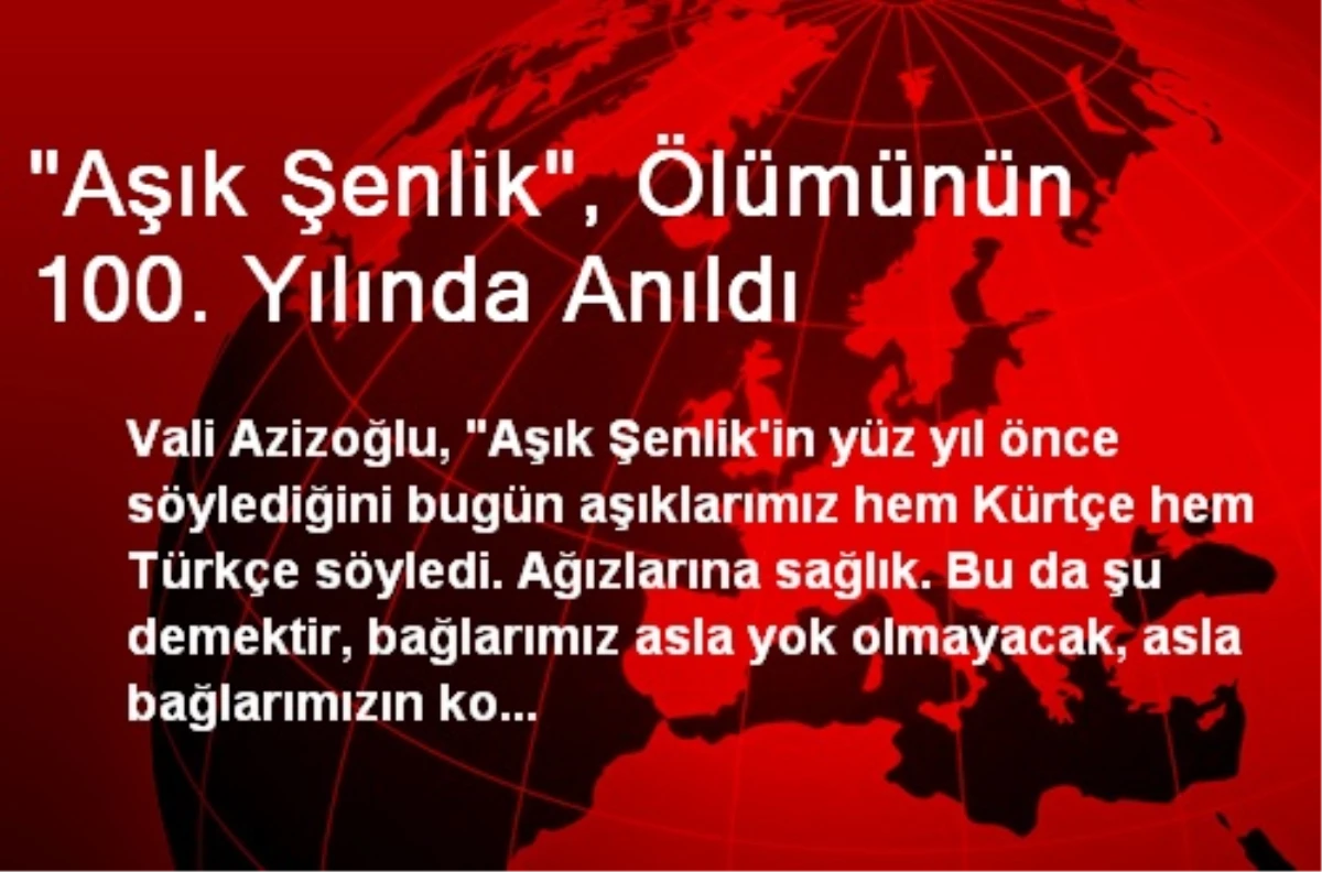 "Aşık Şenlik", Ölümünün 100. Yılında Anıldı