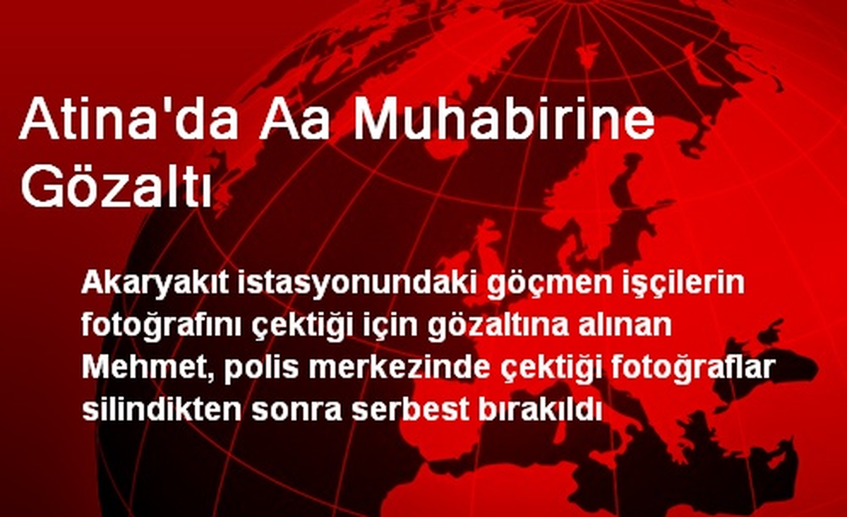 Atina\'da Aa Muhabirine Gözaltı