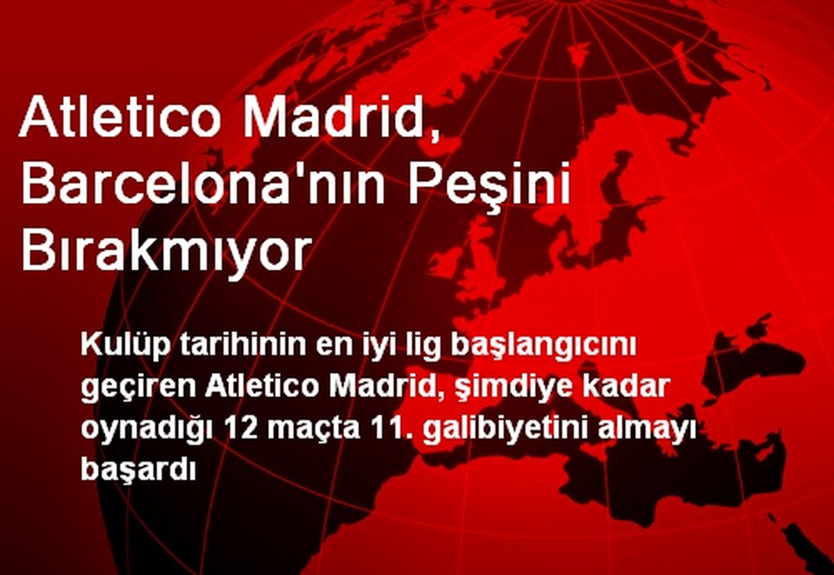 Atletico Madrid, Barcelona\'nın Peşini Bırakmıyor