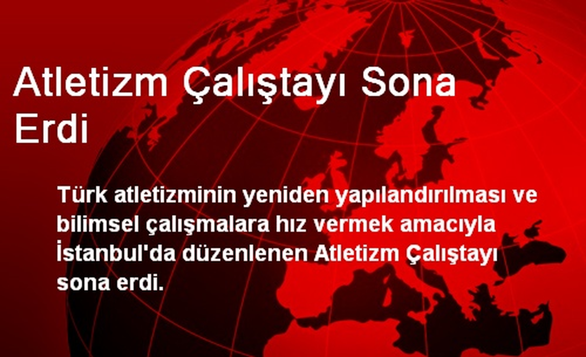 Atletizm Çalıştayı Sona Erdi