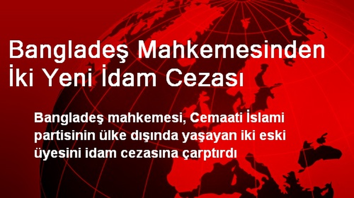 Bangladeş Mahkemesinden İki Yeni İdam Cezası