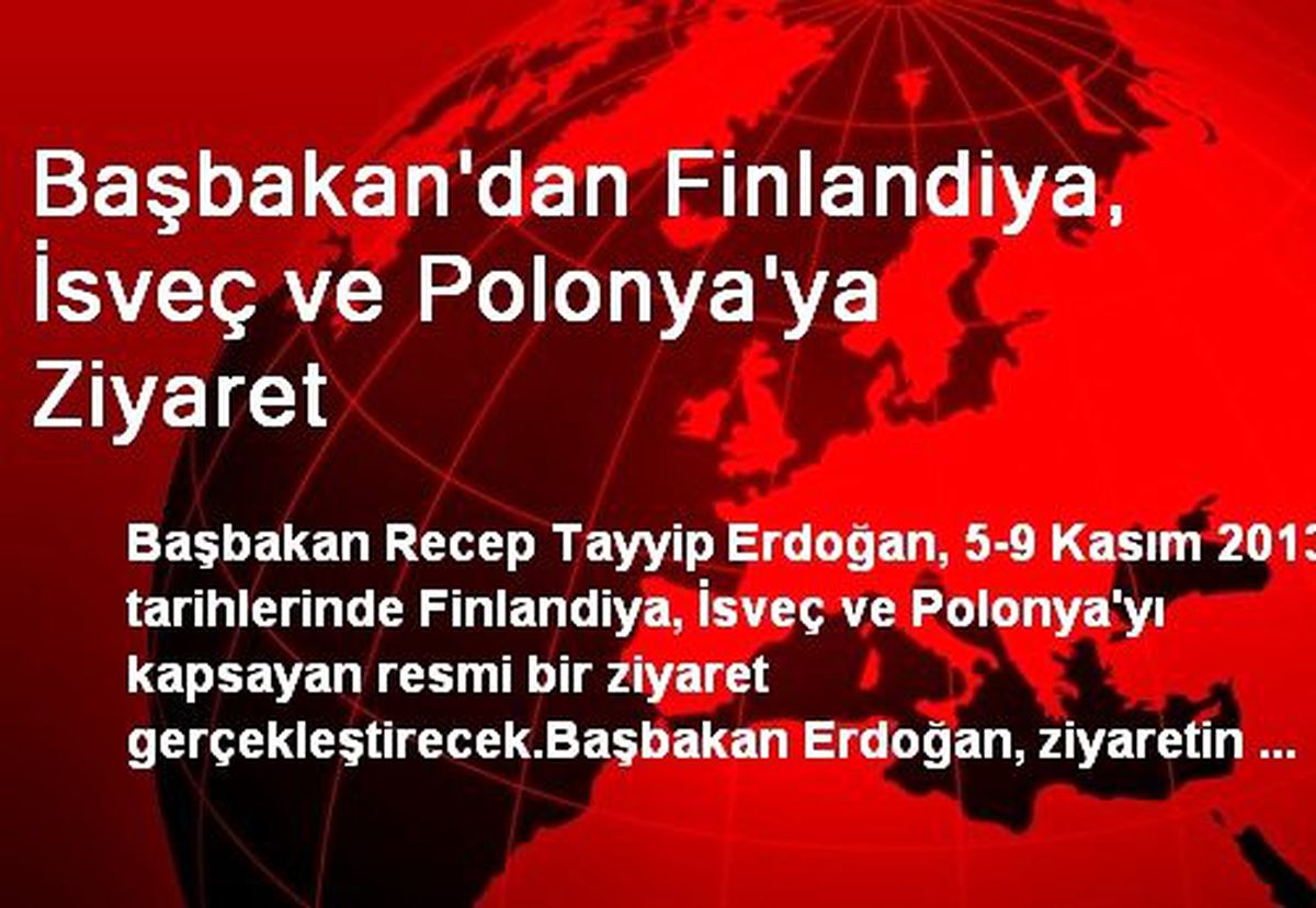 Başbakan\'dan Finlandiya, İsveç ve Polonya\'ya Ziyaret