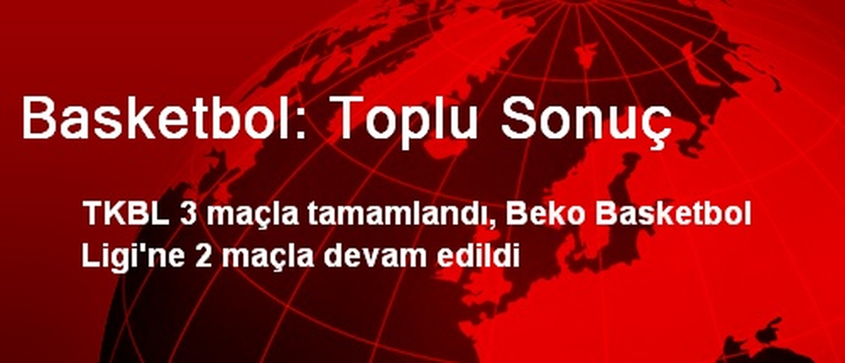 Basketbol: Toplu Sonuç