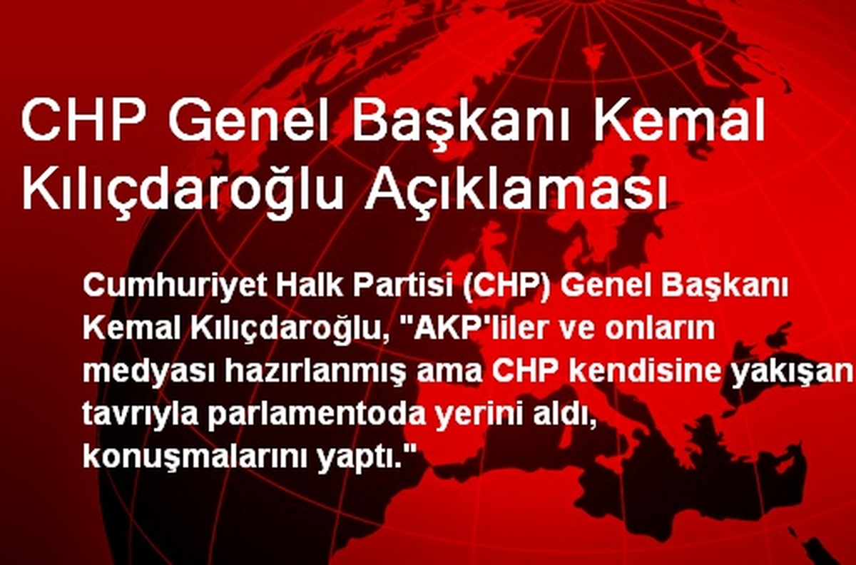 CHP Genel Başkanı Kemal Kılıçdaroğlu Açıklaması