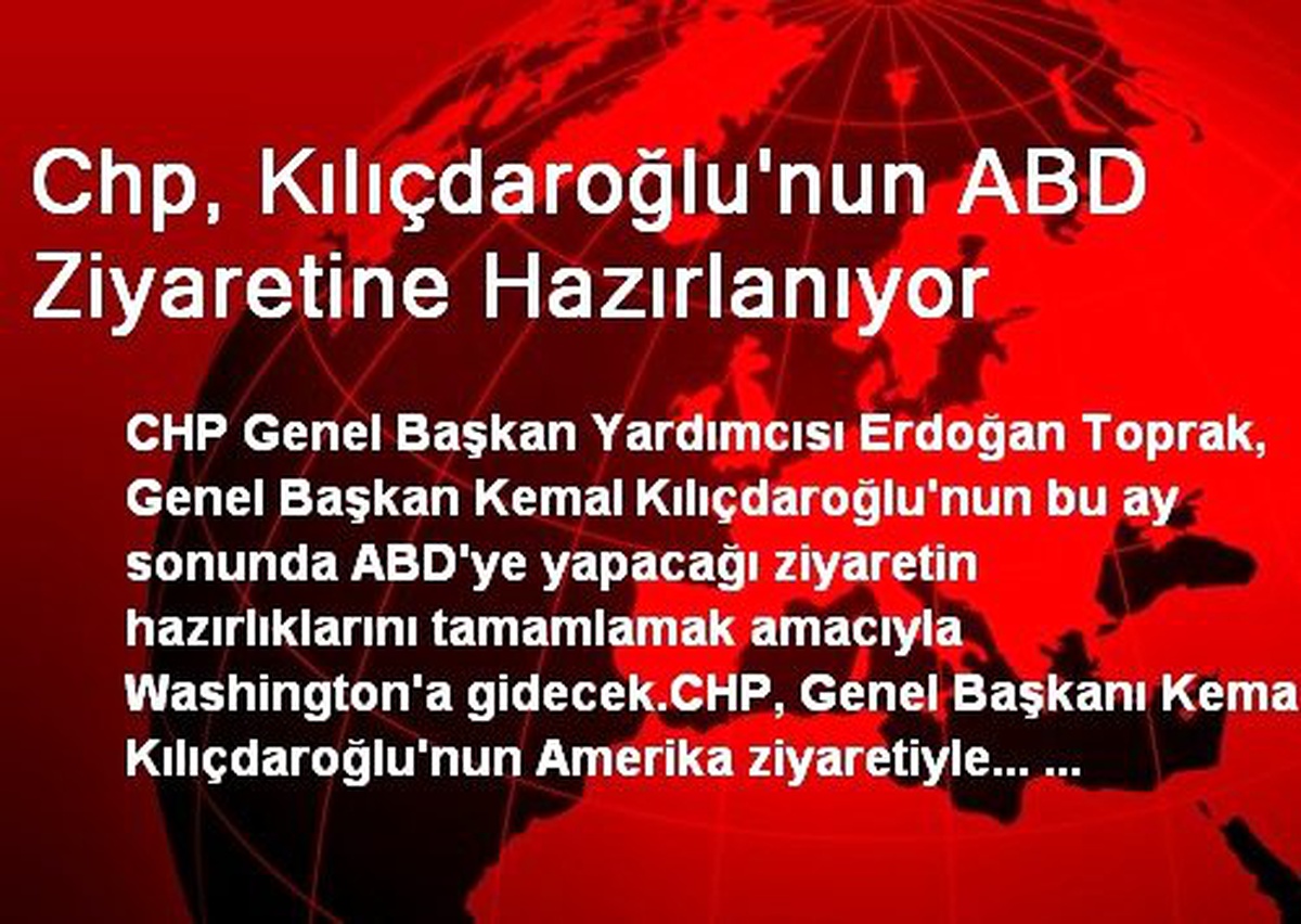 Chp, Kılıçdaroğlu\'nun ABD Ziyaretine Hazırlanıyor