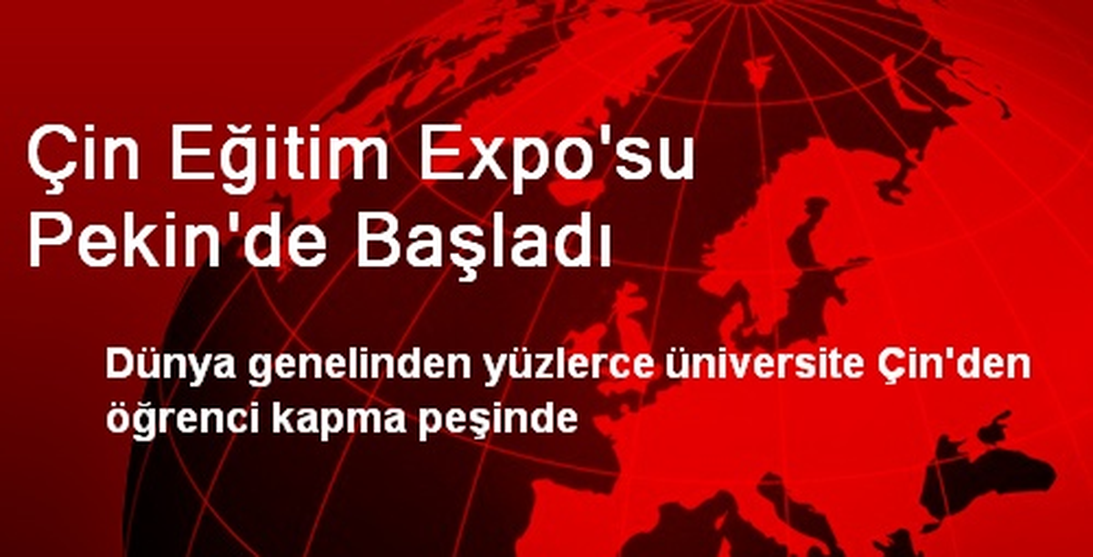 Çin Eğitim Expo\'su Pekin\'de Başladı
