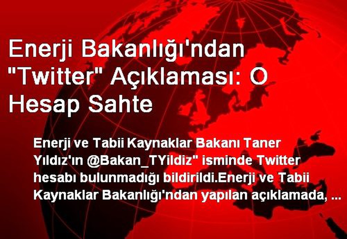Enerji Bakanlığı\'ndan "Twitter" Açıklaması: O Hesap Sahte