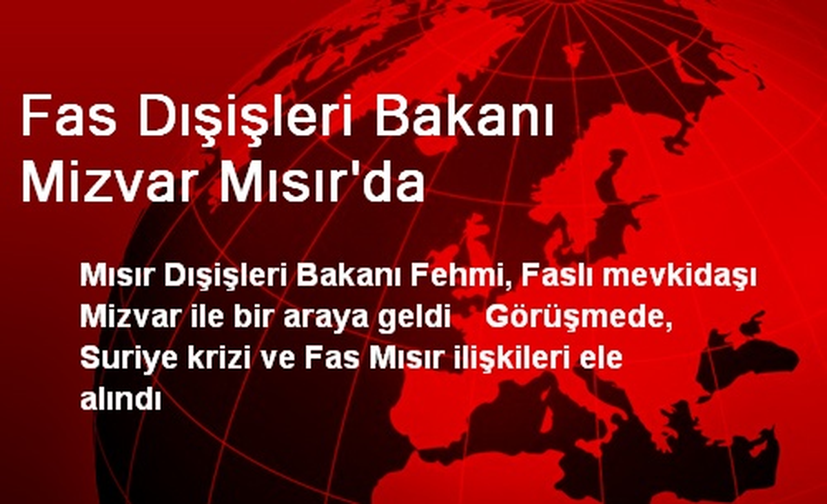 Fas Dışişleri Bakanı Mizvar Mısır\'da
