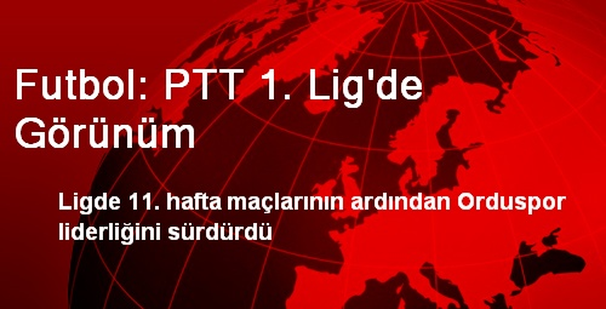 Futbol: PTT 1. Lig\'de Görünüm