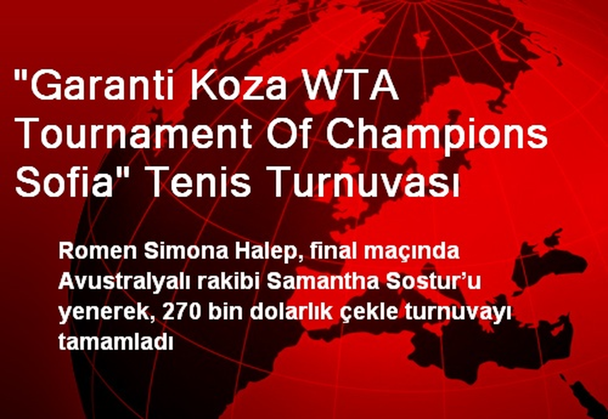 "Garanti Koza WTA Tournament Of Champions Sofia" Tenis Turnuvası