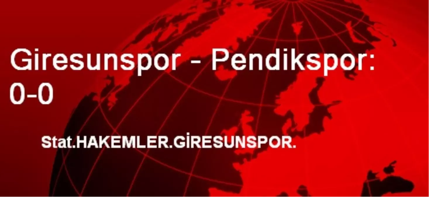 Giresunspor - Pendikspor: 0-0