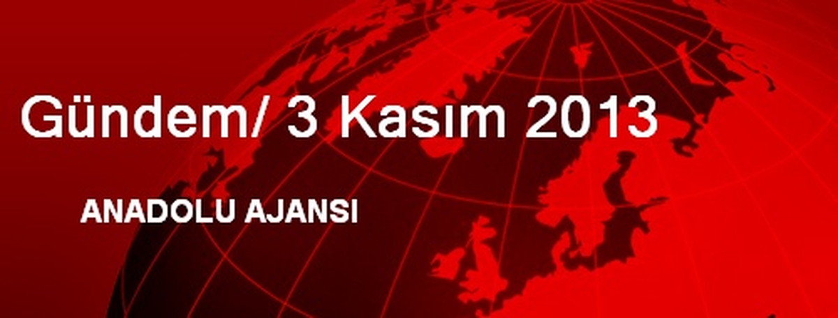 Gündem/ 3 Kasım 2013