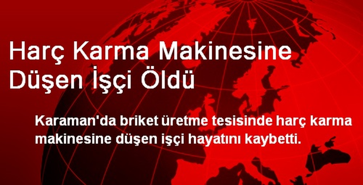 Harç Karma Makinesine Düşen İşçi Öldü