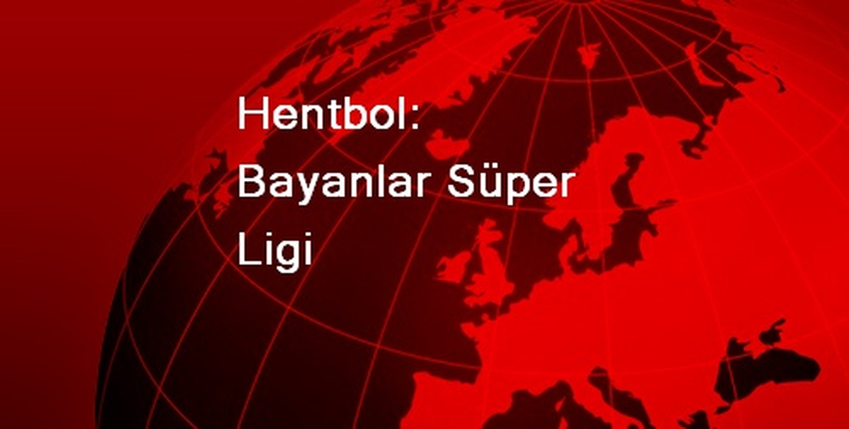 Hentbol: Bayanlar Süper Ligi